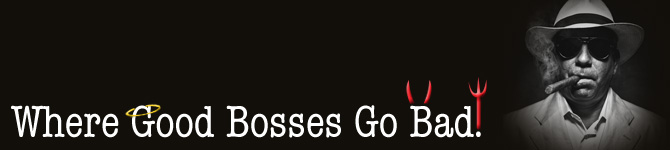 When-Good-Bosses-Go-Bad What Makes a Bad Boss!